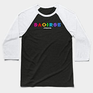 Saoirse - Freedom. Baseball T-Shirt